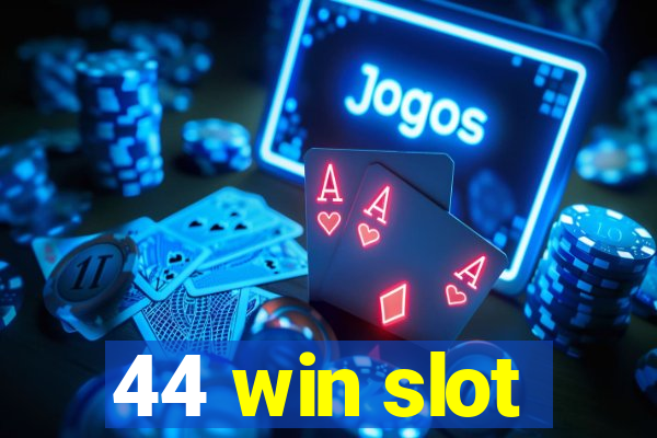 44 win slot